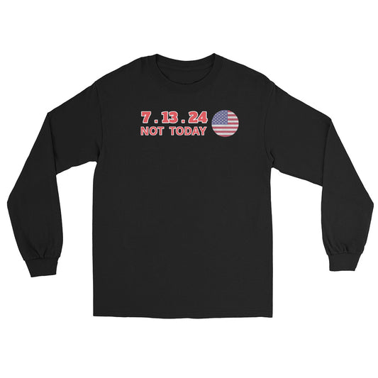 The Official 7.13.24 “NOT TODAY” Long Sleeve