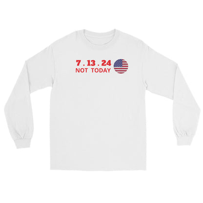 The Official 7.13.24 “NOT TODAY” Long Sleeve